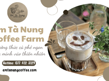 Thưởng thức cà phê nguyên chất, hòa mình vào thiên nhiên tại Em Tà Nung Coffee Farm