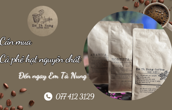 Cần mua cà phê hạt nguyên chất, thơm ngon - Đến ngay Em Tà Nung